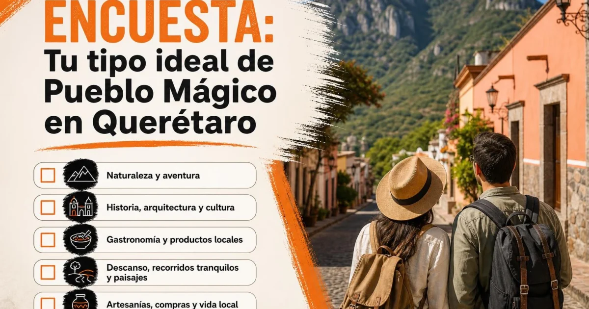 ¿Qué tipo de Pueblo Mágico de Querétaro te atrae más?